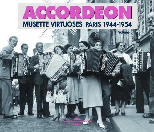 Accordéon, Volume 3 : Musette Virtuoses : Paris 1944-1954