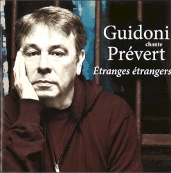 Guidoni chante Prévert - Étranges étrangers