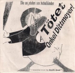 Tötet Onkel Dittmeyer! / I Wanna Love to Steffi Graf