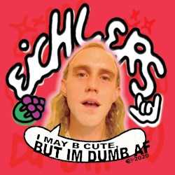i may b cute, but I'm dumb af