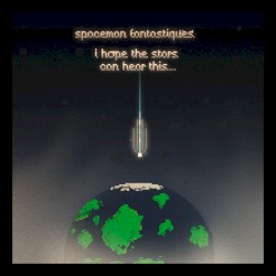 I Hope The Stars Can Hear This...