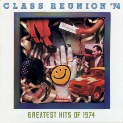 Class Reunion ’74: Greatest Hits of 1974