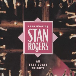 Remembering Stan Rogers: An East Coast Tribute