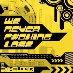 We Never Fucking Lose