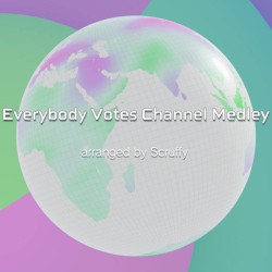 Everybody Votes Channel Medley - arranged by Scruffy