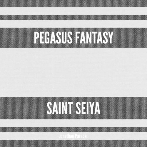 Pegasus Fantasy (From "Saint Seiya")