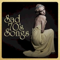 Sad 70’s Songs