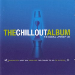 The Chillout Album: The Essential Late Night Mix
