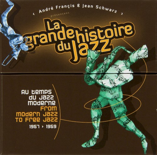La Grande Histoire Du Jazz - Au Temps Du Jazz Moderne / From Modern Jazz To New Things 1957-1959