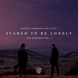 Scared to Be Lonely (remixes, Vol. 1)