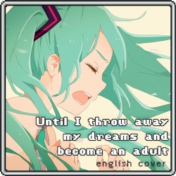 Until I throw away my dreams and become an adult