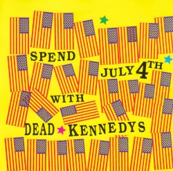 Spend July 4th with the Dead Kennedys