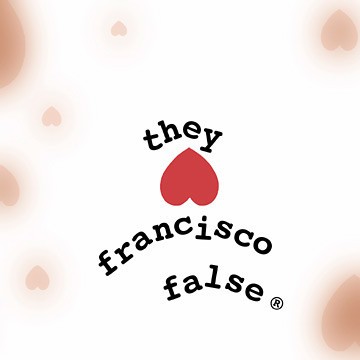 They Hate Francisco False