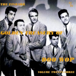 The Finbarr Golden Treasury of Doo Wop, Volume Twenty-Three