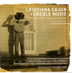 Louisiana Cajun+Creole Music: The Newport Field Recordings