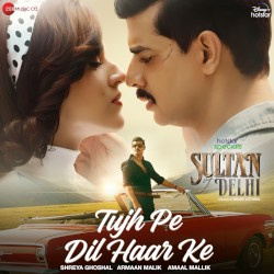 Tujh Pe Dil Haar Ke (From “Sultan of Delhi”)