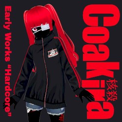 Early Works “Hardcore”