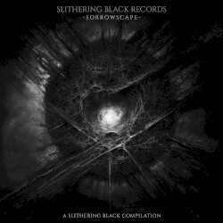 Sorrowscape - A Slithering Black Compilation