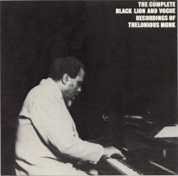 The Complete Black Lion and Vogue Recordings of Thelonious Monk