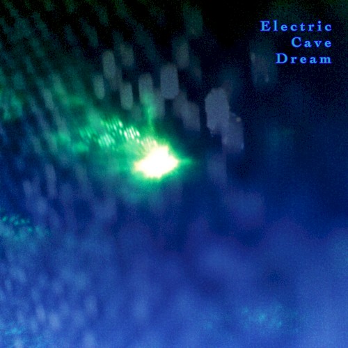 Electric cave dream