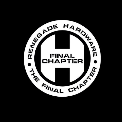 Renegade Hardware Presents: The Final Chapter