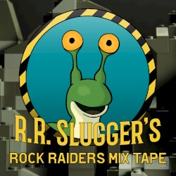 R.R. Slugger's Rock Raiders Mix Tape