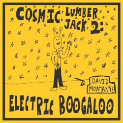 Cosmic Lumberjack / Cosmic Lumberjack 2: Electric Boogaloo