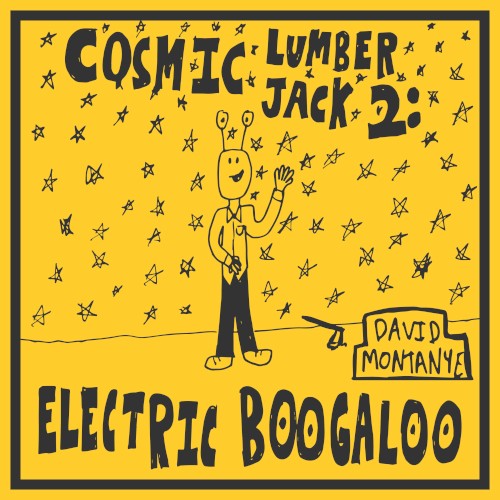Cosmic Lumberjack / Cosmic Lumberjack 2: Electric Boogaloo