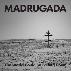 The World Could Be Falling Down