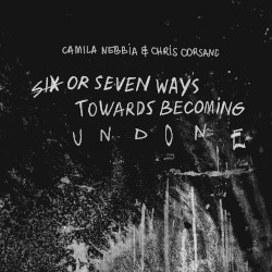 "Six or Seven Ways Towards Becoming Undone"