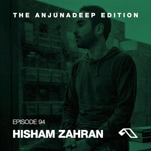The Anjunadeep Edition 94 with Hisham Zahran
