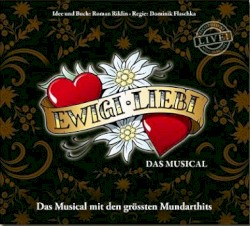 Ewigi Liebi - Das Musical