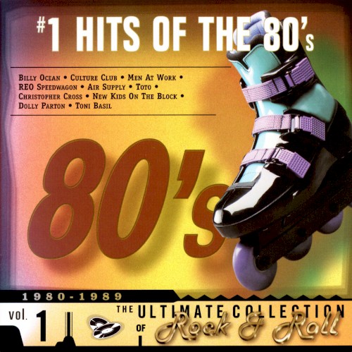 The Ultimate Collection of Rock & Roll, Vol. 1: #1 Hits of the 80’s