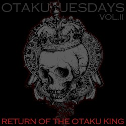 Otaku Tuesdays Vol. II