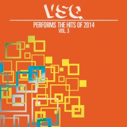 VSQ Performs the Hits of 2014, Vol. 3