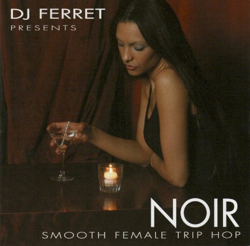 DJ Ferret Presents: Noir: Smooth Female Trip-Hop