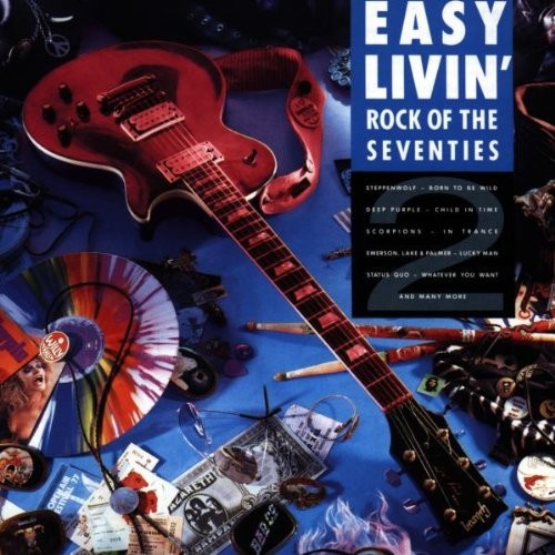 Easy Livin’: Rock of the Seventies, Volume 2
