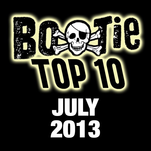 Bootie Top 10 – July 2013