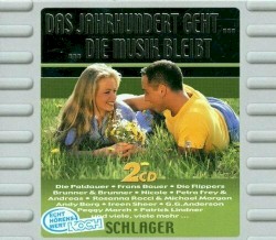Das Jahrhundert geht ... Die Musik bleibt: Schlager