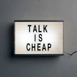 Talk Is Cheap