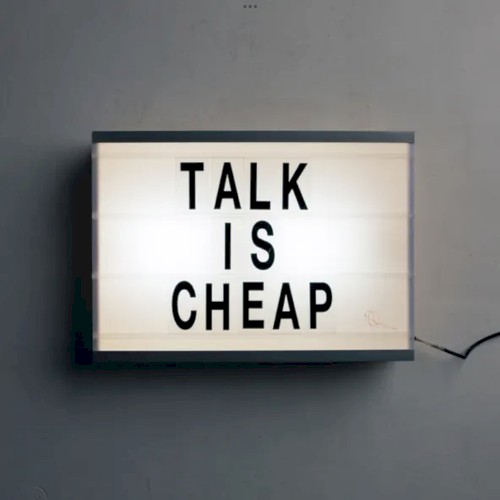 Talk Is Cheap