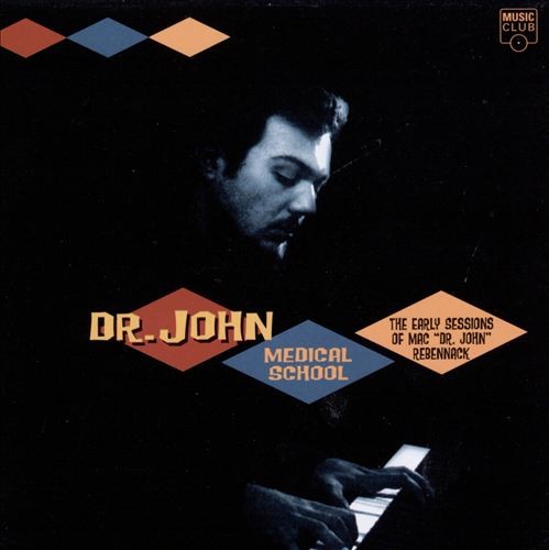 Medical School: the Early Sessions of Mac Dr. John Rebennack