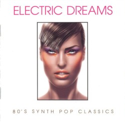 Electric Dreams: 80's Synth Pop Classics