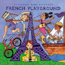 Putumayo Kids Presents: French Playground