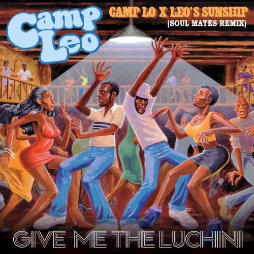 Camp Lo x Leo's Sunship - Give Me The Luchini (Amerigo Gazaway Remix)