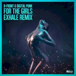 For The Girls (Exhale Remix)