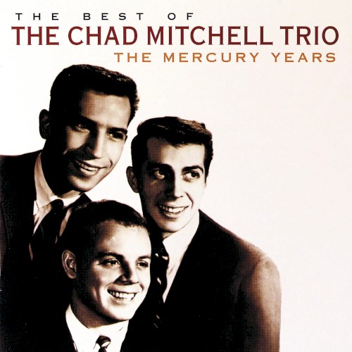 The Best of the Chad Mitchell Trio (The Mercury Years)