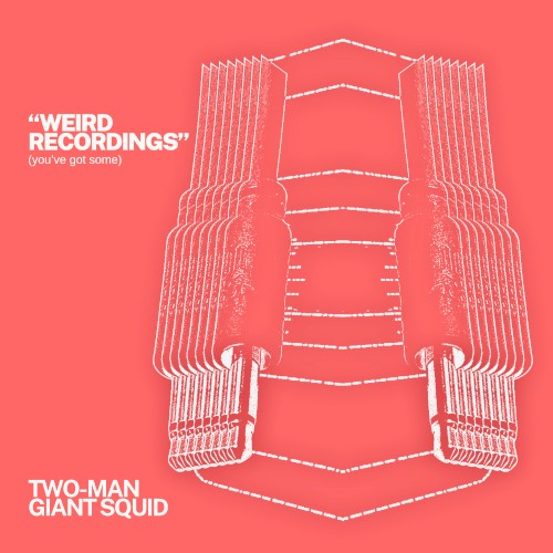 Weird Recordings (you’ve got some)