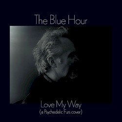 Love My Way (a Psychedelic Furs cover)