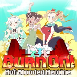Burn On! Hot-Blooded Heroine